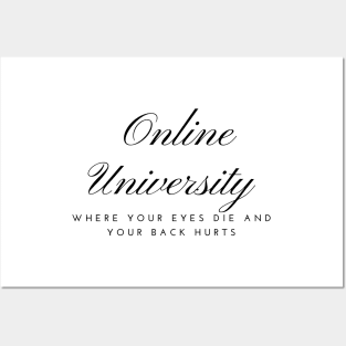 online university where you eyes die and your back hurts Posters and Art